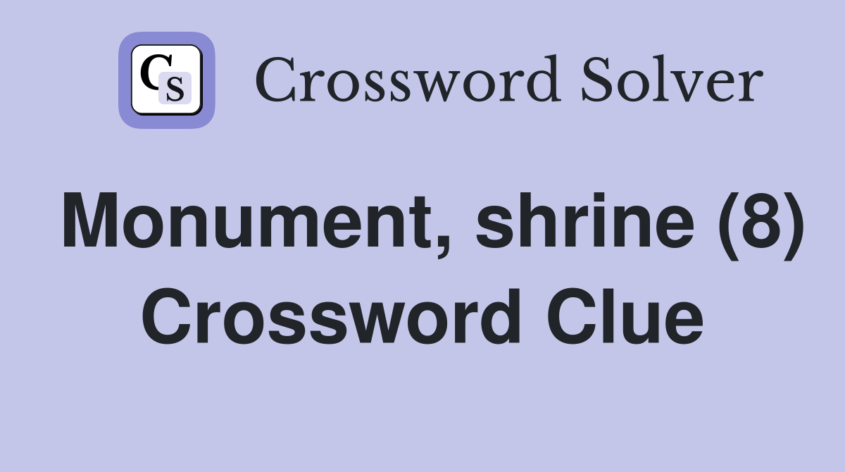 Monument, shrine (8) Crossword Clue