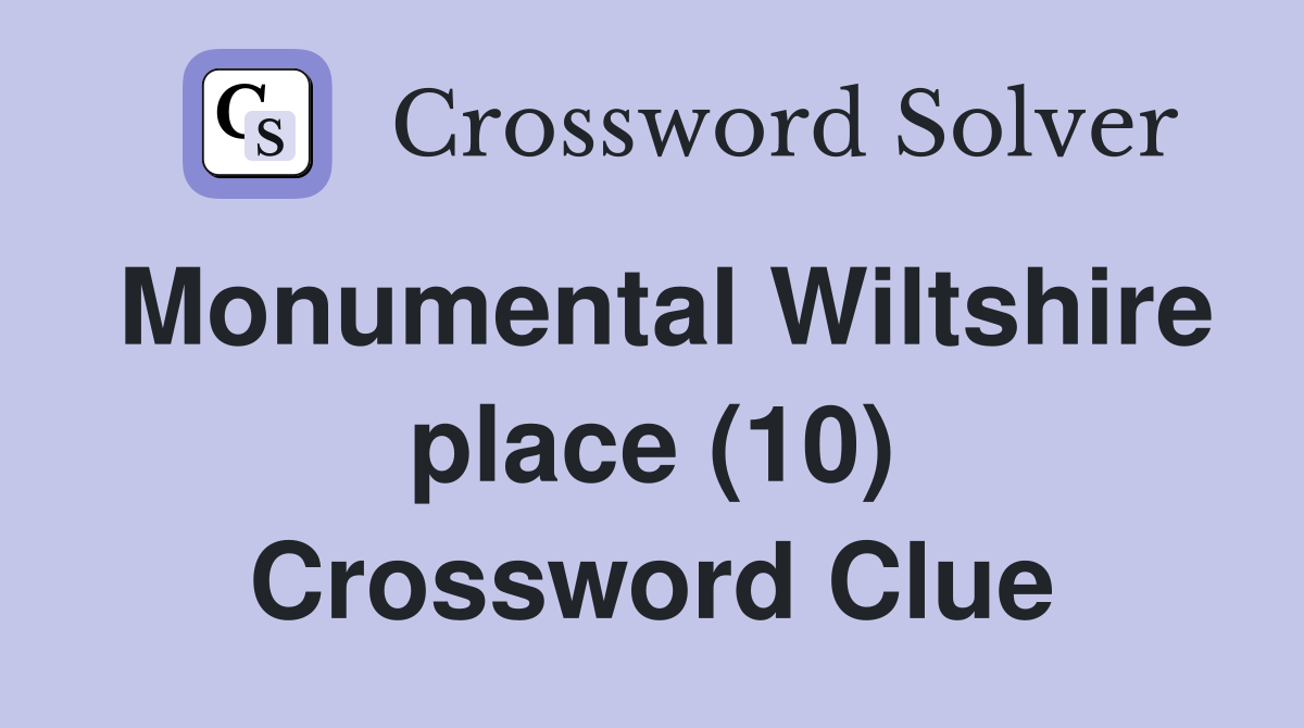 Monumental Wiltshire place (10) Crossword Clue