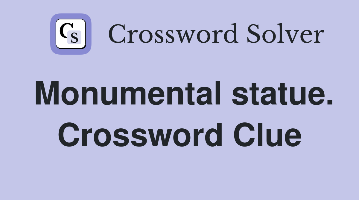 Monumental statue. Crossword Clue