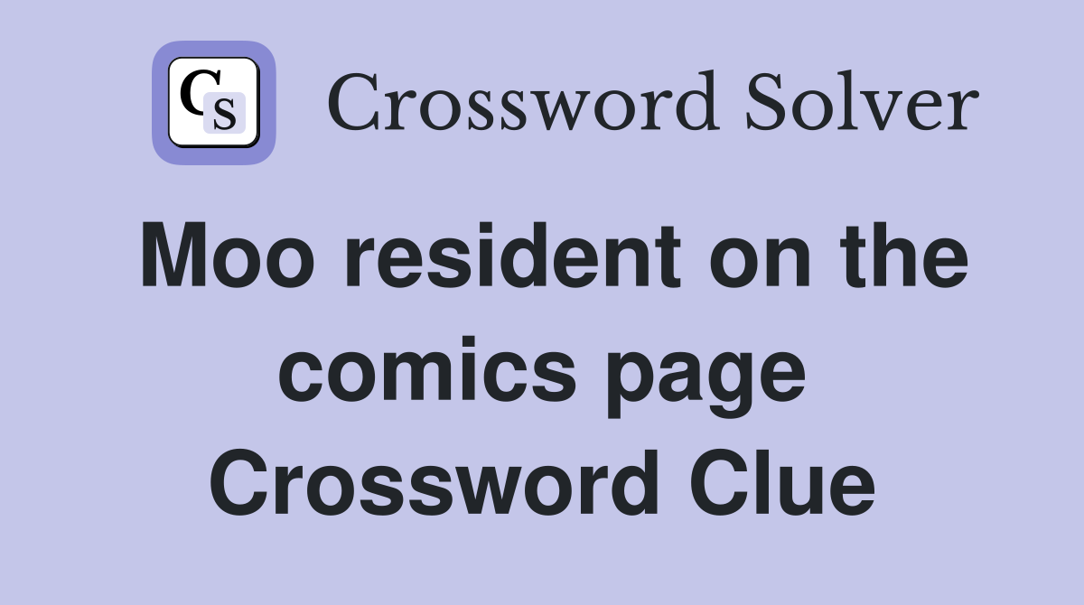 Moo resident on the comics page Crossword Clue