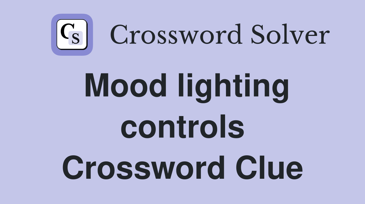 Mood lighting controls Crossword Clue