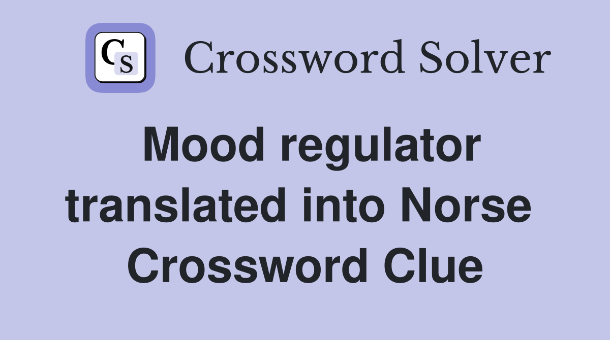 Mood regulator translated into Norse  Crossword Clue