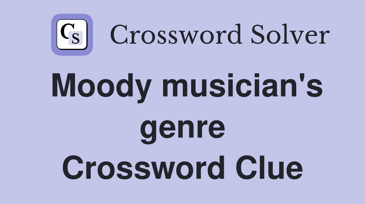 Moody musician's genre Crossword Clue