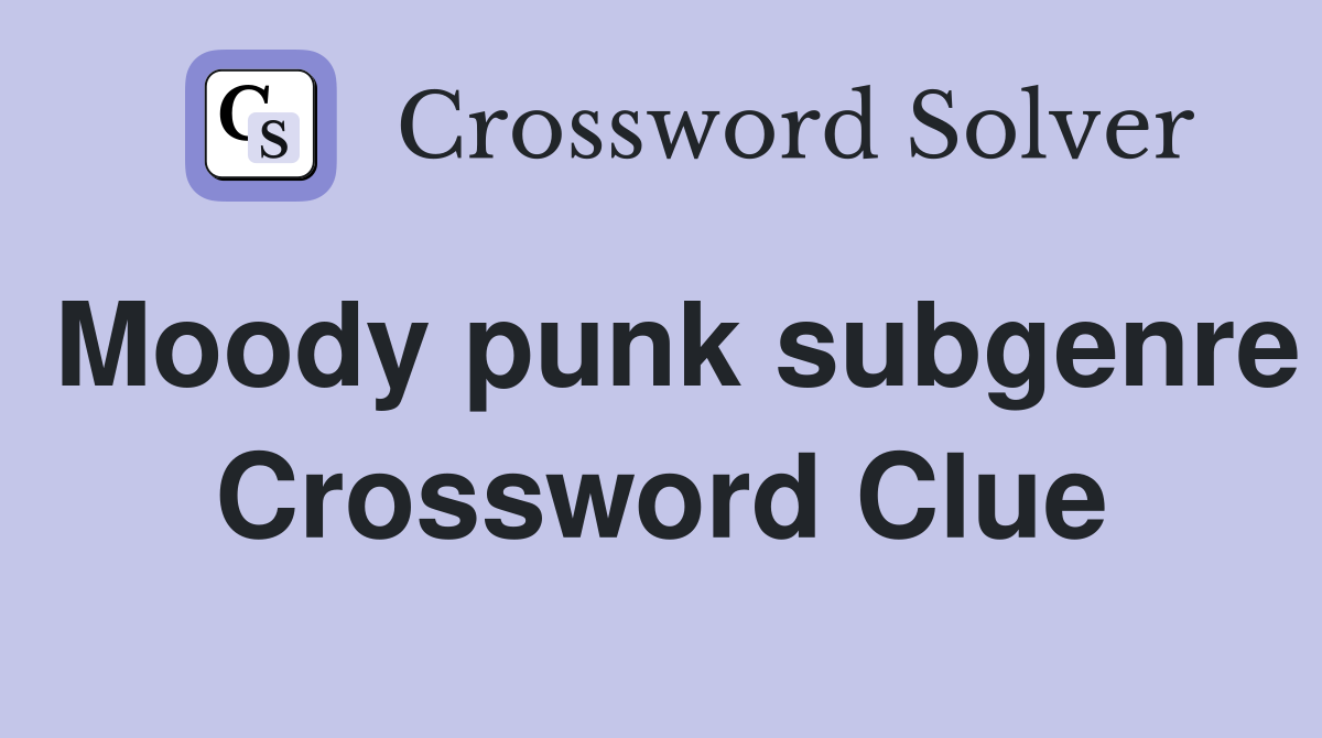 Moody punk subgenre Crossword Clue
