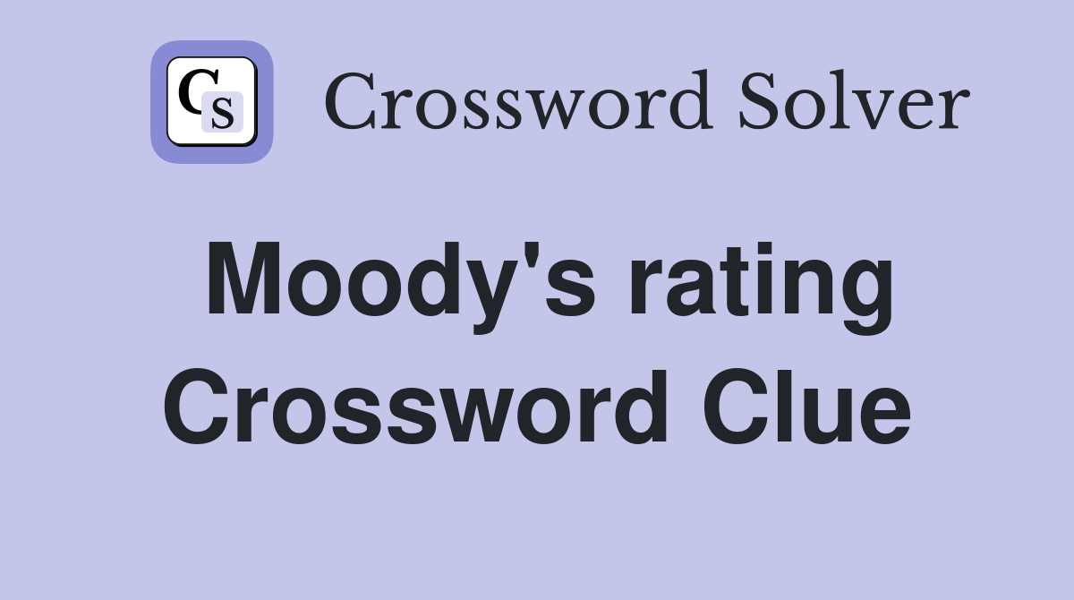 Moody's rating Crossword Clue
