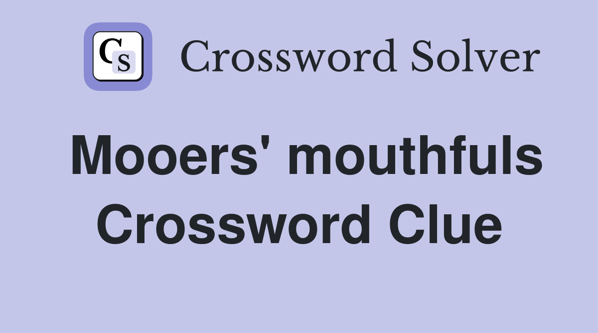 Mooers' mouthfuls Crossword Clue