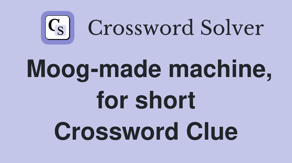Moog-made machine, for short Crossword Clue