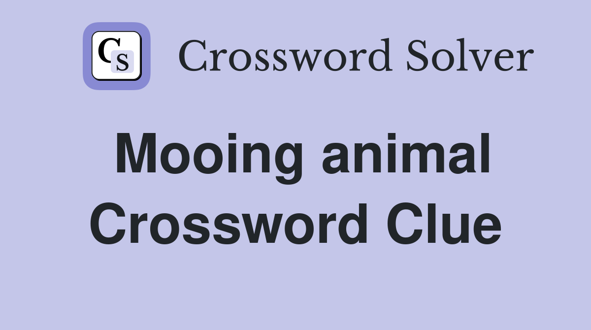 Mooing animal Crossword Clue