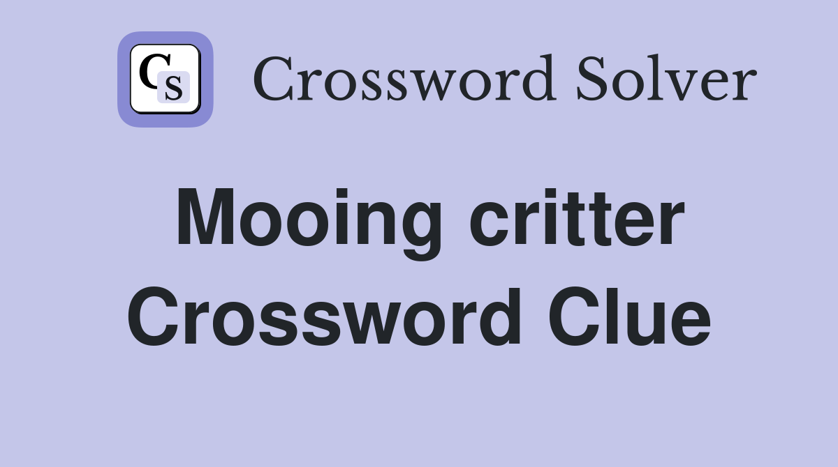 Mooing critter Crossword Clue