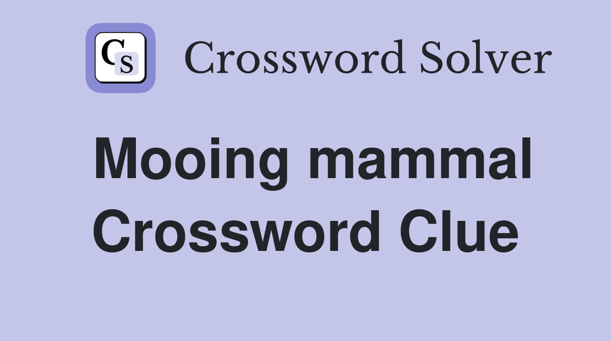 Mooing mammal Crossword Clue