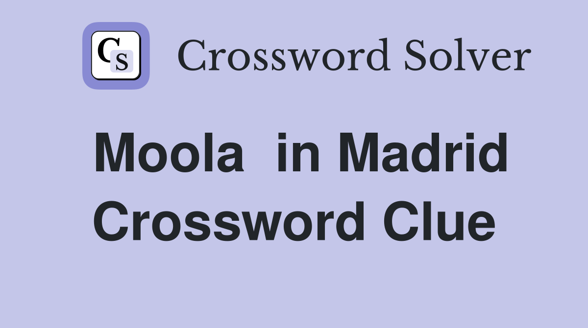 Moola  in Madrid Crossword Clue