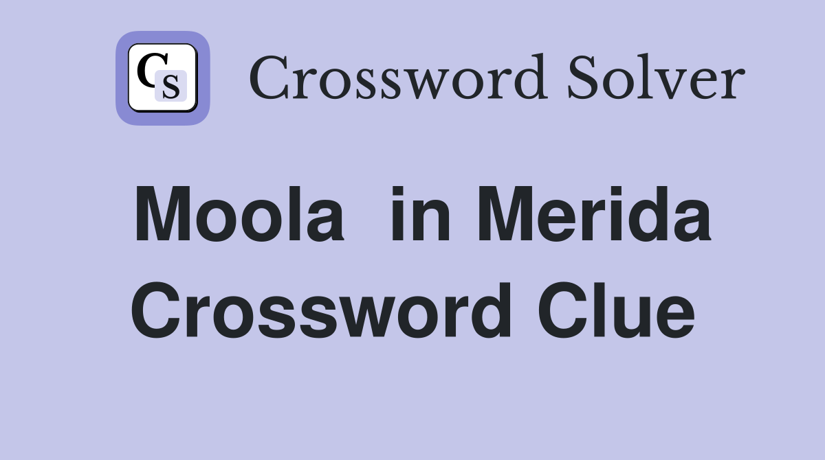Moola  in Merida Crossword Clue