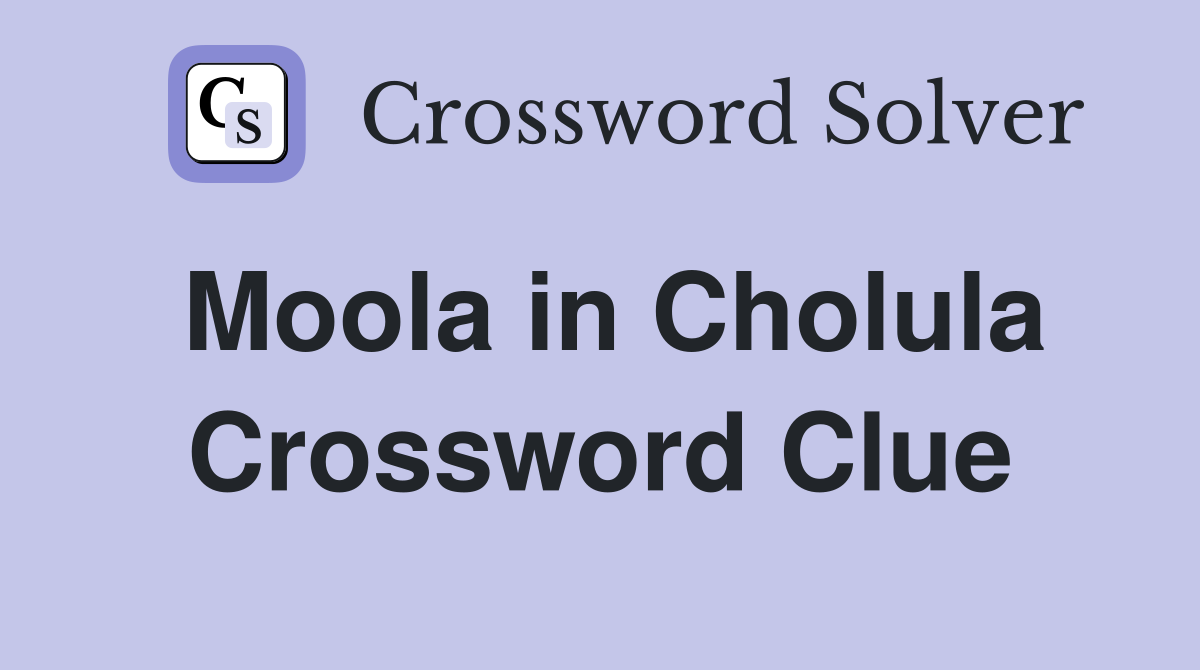 Moola in Cholula Crossword Clue