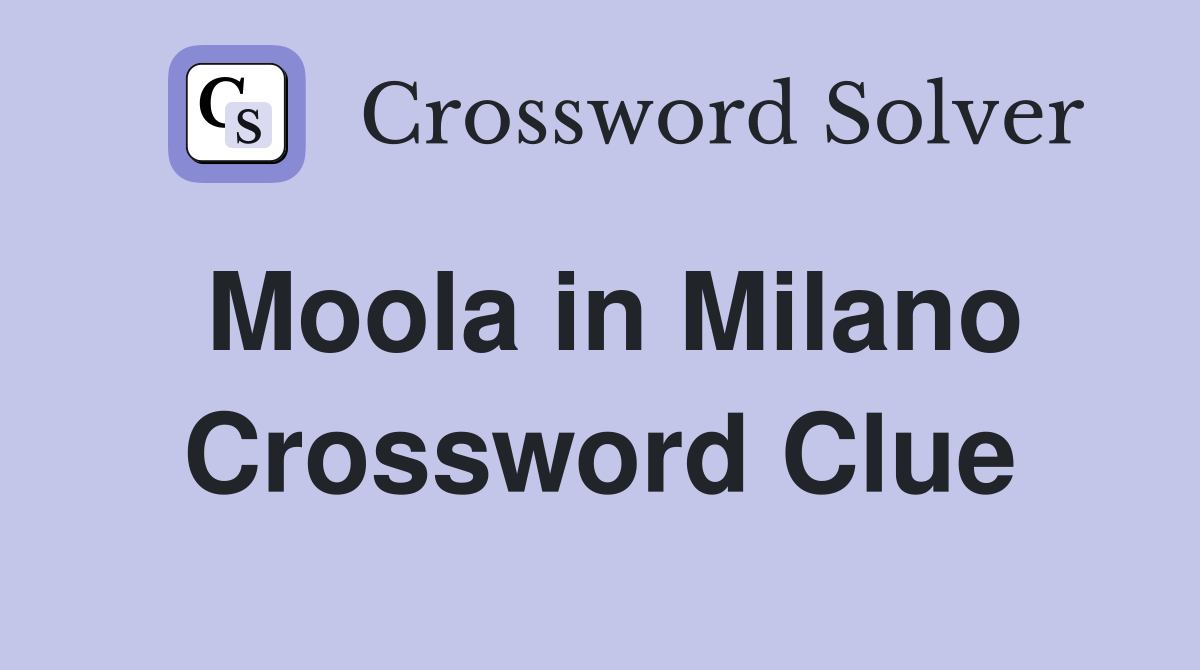 Moola in Milano Crossword Clue