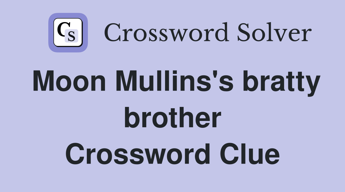 Moon Mullins's bratty brother Crossword Clue
