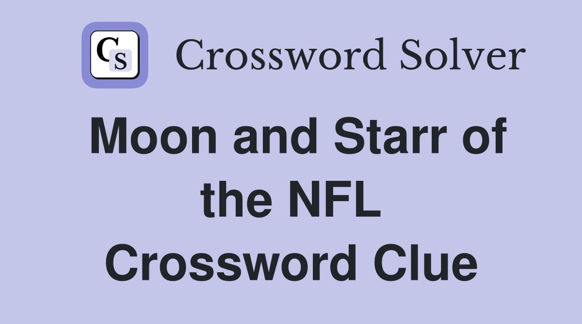 Moon and Starr of the NFL Crossword Clue