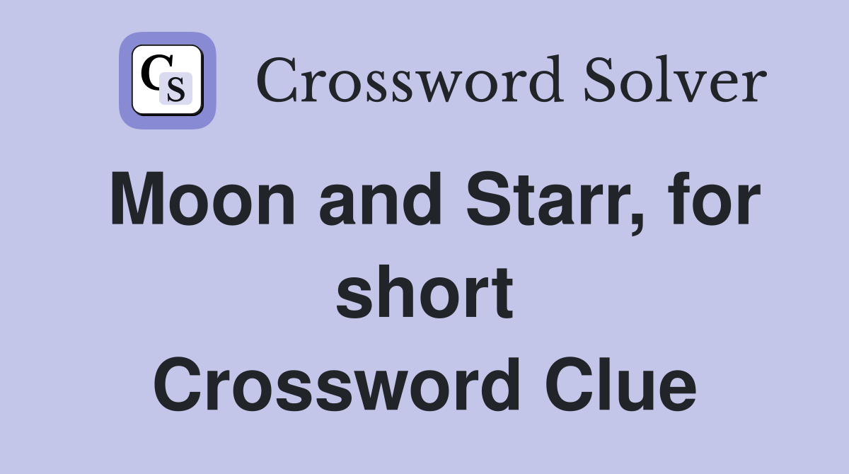 Moon and Starr, for short Crossword Clue
