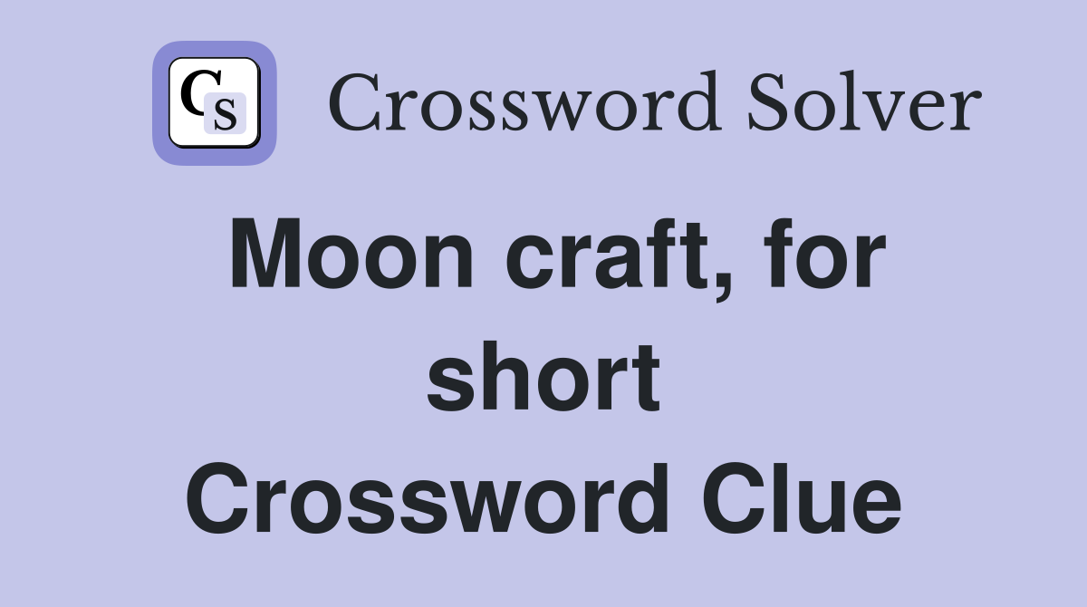 Moon craft, for short Crossword Clue