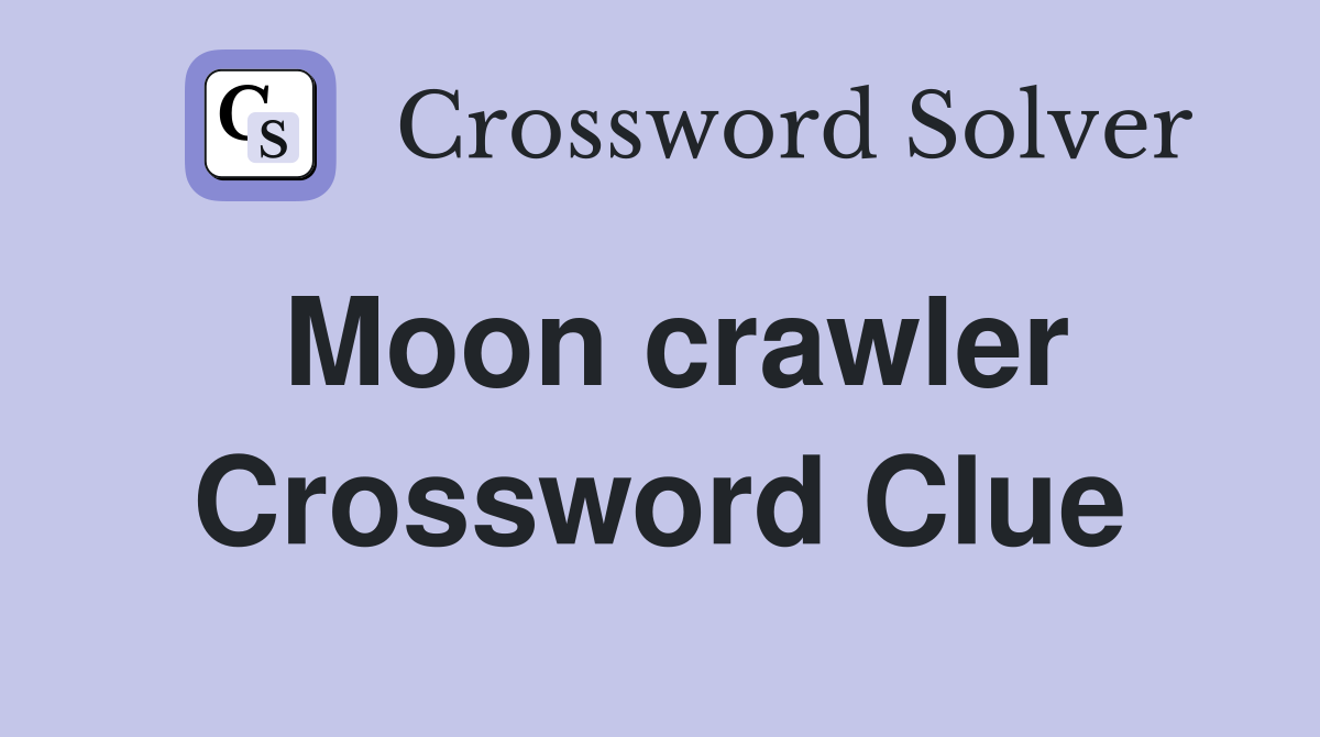 Moon crawler Crossword Clue