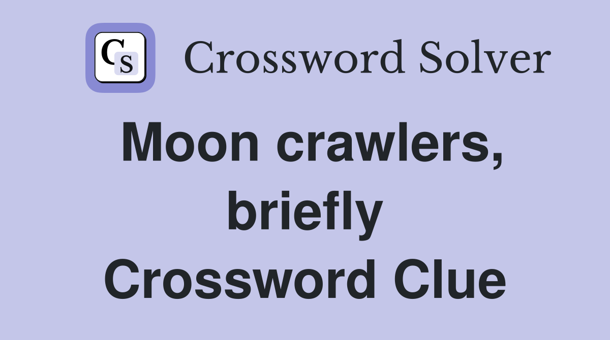 Moon crawlers, briefly Crossword Clue
