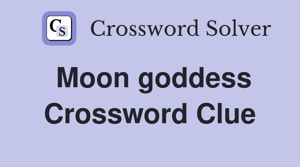 Moon goddess Crossword Clue Answers Crossword Solver