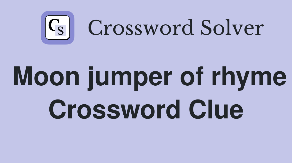 Moon jumper of rhyme Crossword Clue