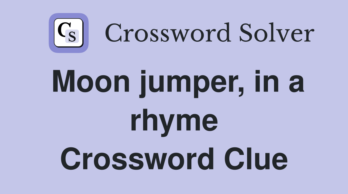 Moon jumper, in a rhyme Crossword Clue