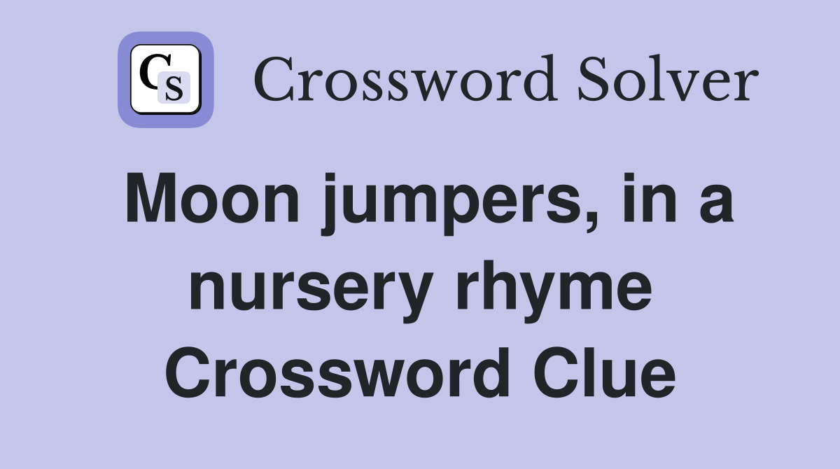 Moon jumpers, in a nursery rhyme Crossword Clue