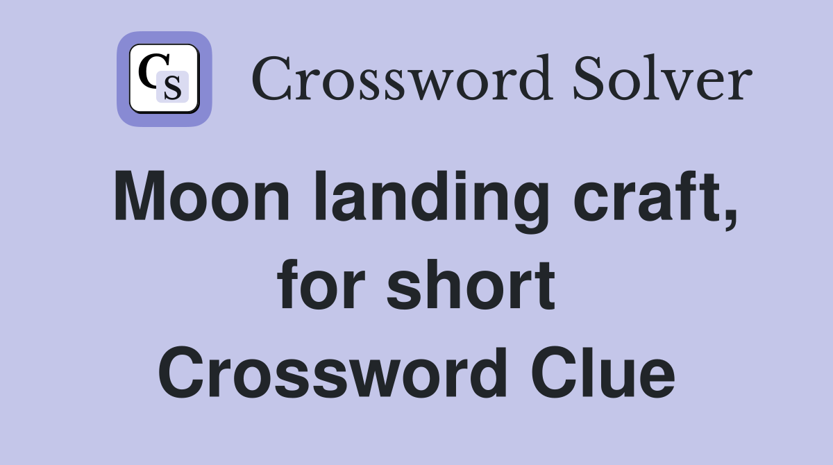 Moon landing craft, for short Crossword Clue