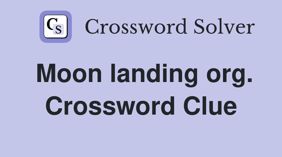 Moon landing org. Crossword Clue