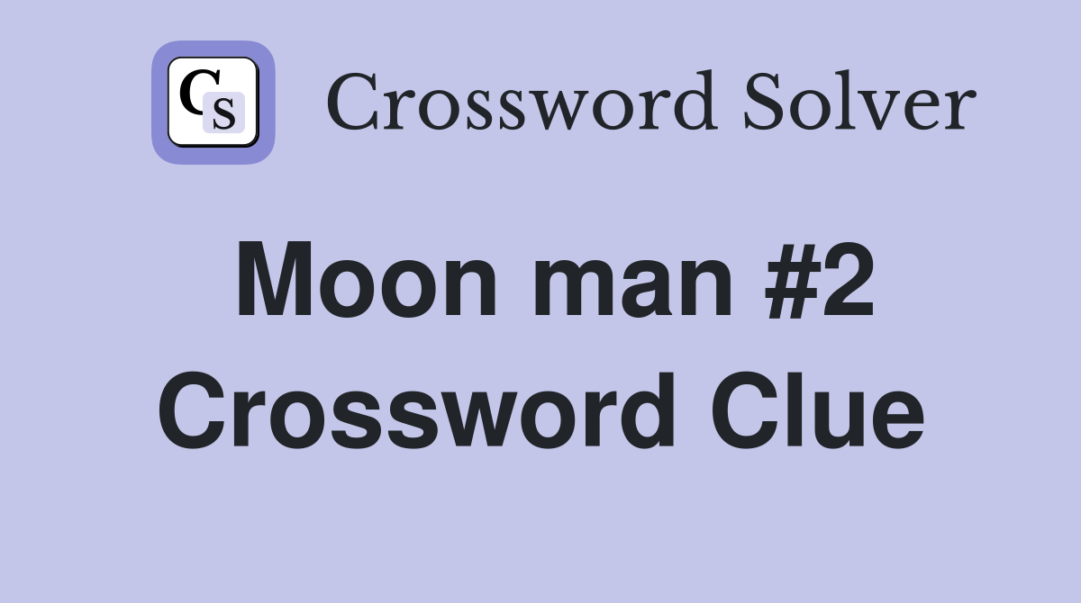 Moon man #2 Crossword Clue