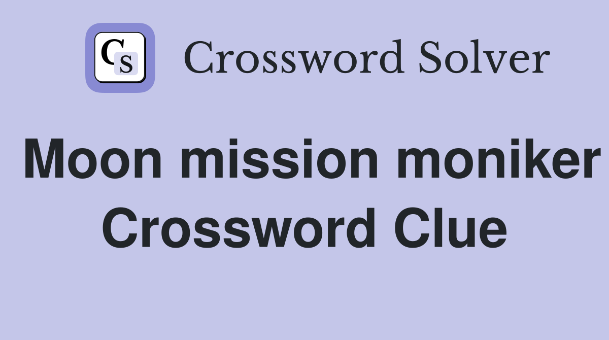 Moon mission moniker Crossword Clue