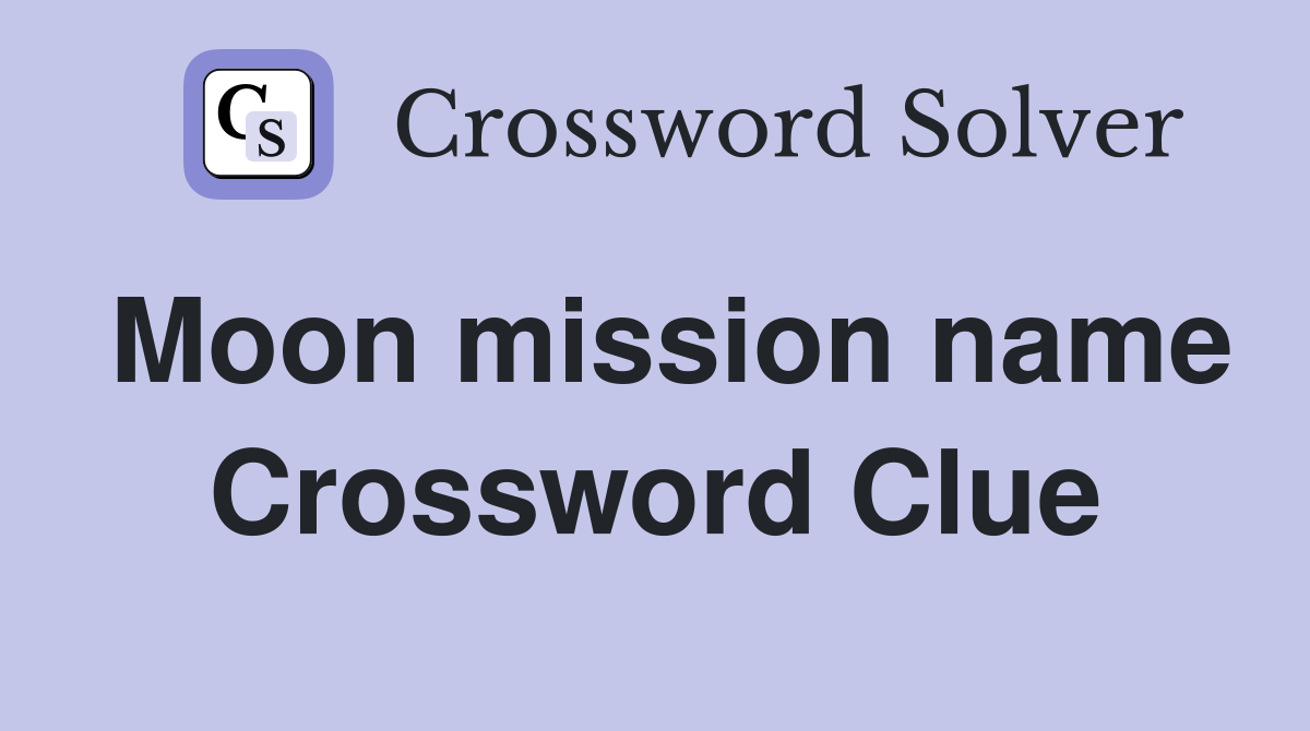 Moon mission name Crossword Clue