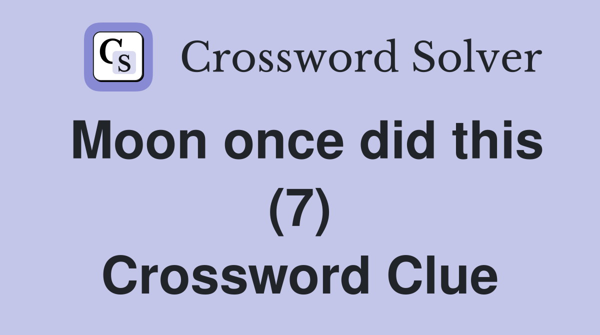 Moon once did this (7) Crossword Clue