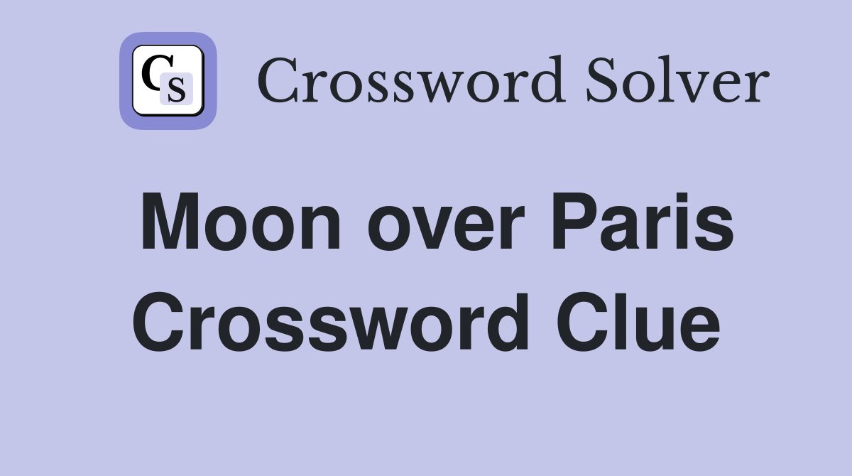 Moon over Paris Crossword Clue