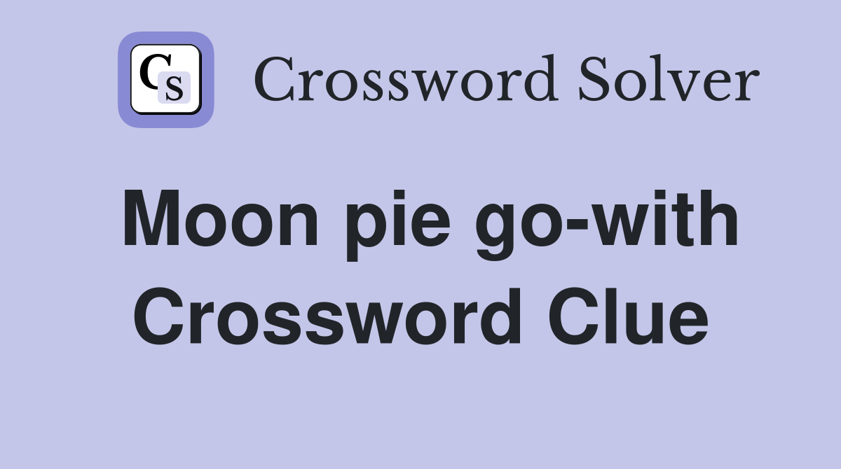 Moon pie go-with Crossword Clue