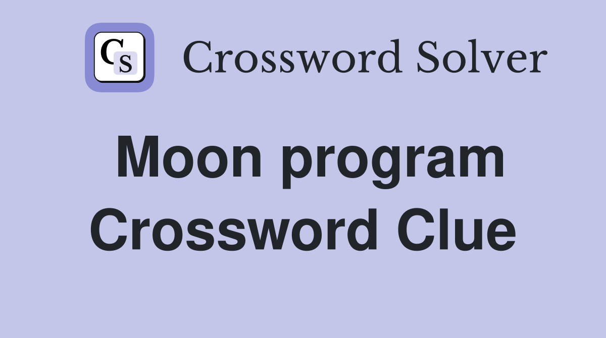 Moon program Crossword Clue