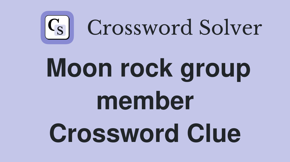 Moon rock group member Crossword Clue