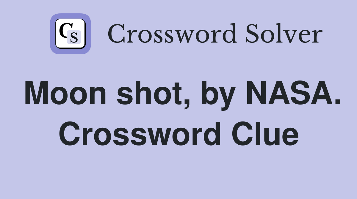Moon shot, by NASA. Crossword Clue
