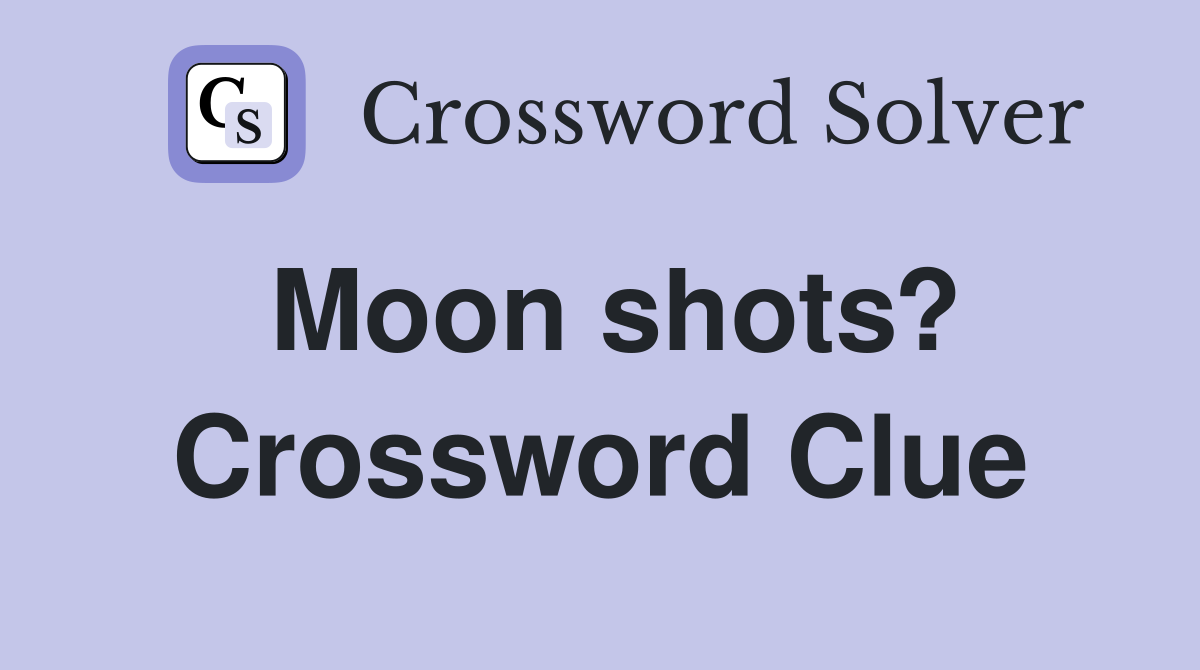 Moon shots? Crossword Clue