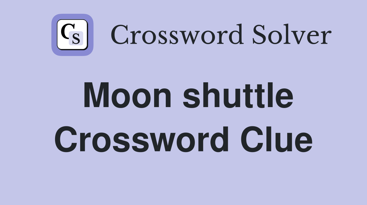 Moon shuttle Crossword Clue