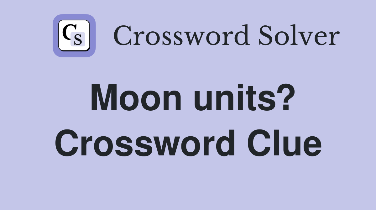 Moon units? Crossword Clue
