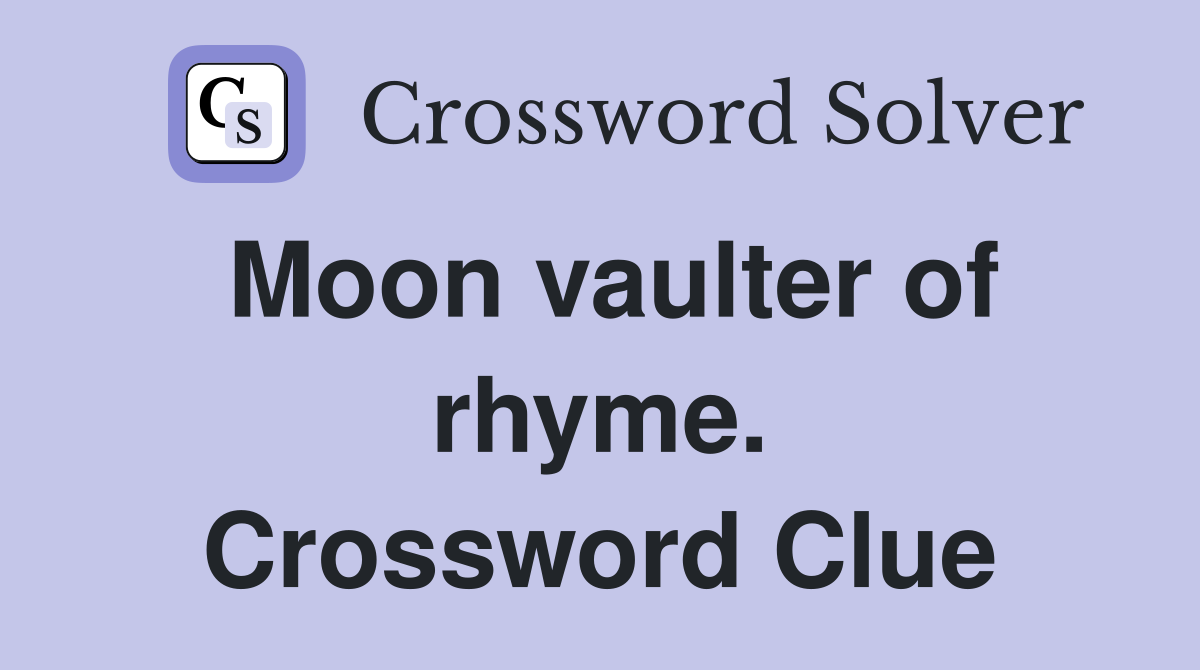 Moon vaulter of rhyme. Crossword Clue