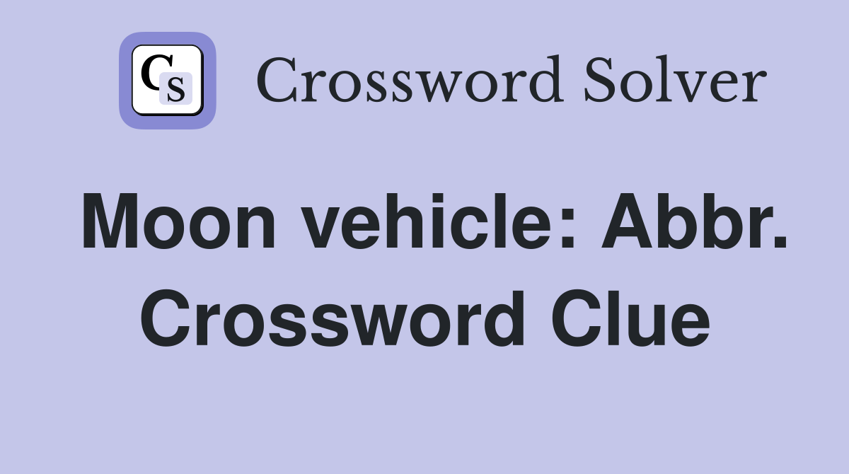 Moon vehicle: Abbr. Crossword Clue