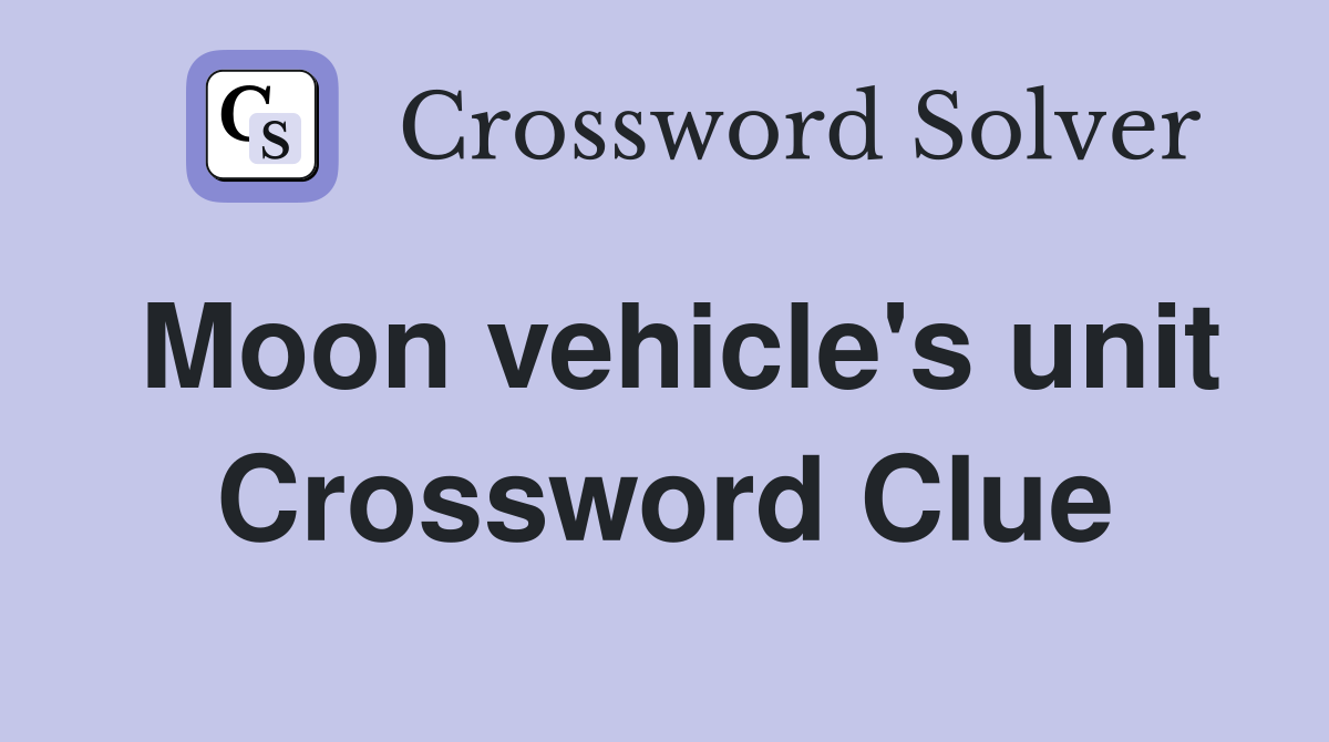 Moon vehicle's unit Crossword Clue