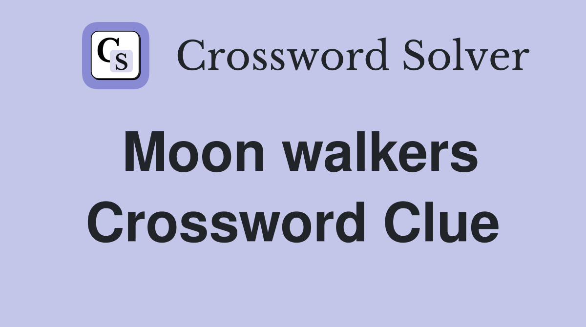 Moon walkers Crossword Clue