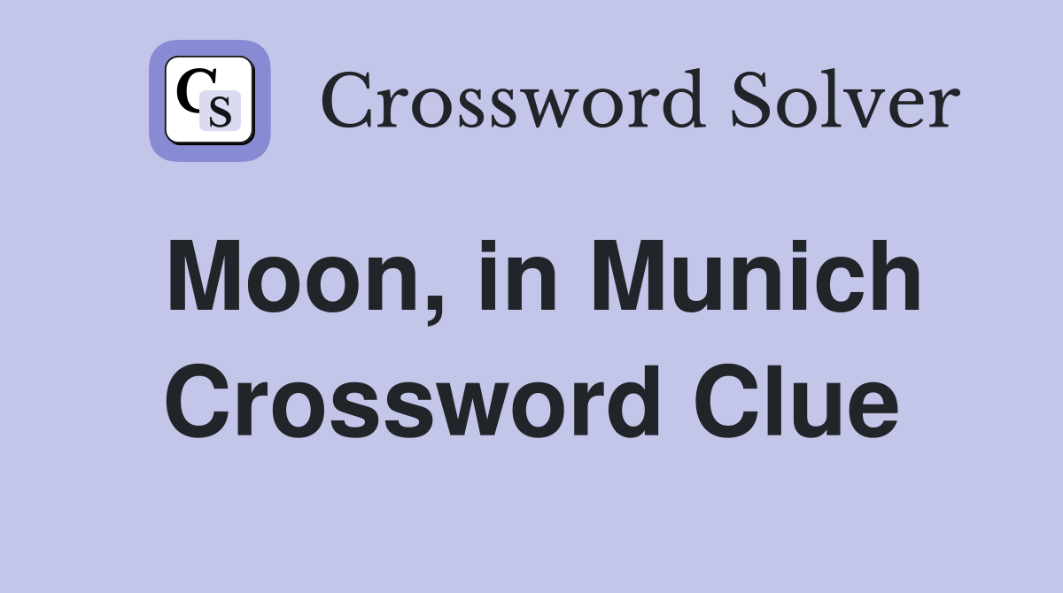 Moon, in Munich Crossword Clue