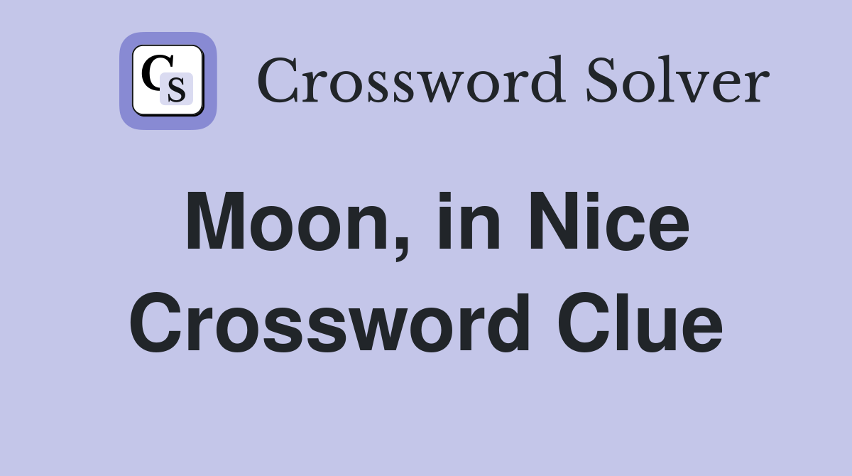 Moon, in Nice Crossword Clue