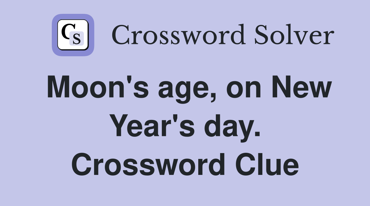 Moon's age, on New Year's day. Crossword Clue