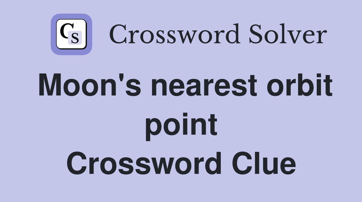 Moon's nearest orbit point Crossword Clue